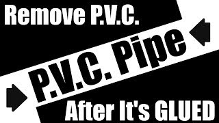 How To Remove PVC Pipe after its Glued [upl. by Elay708]