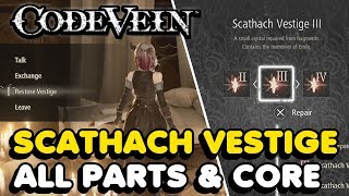 Code Vein  All Scathach Vestige Parts amp Core Locations [upl. by Ariahay]