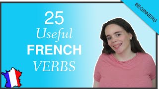 25 REALLY USEFUL FRENCH VERBS For Beginners [upl. by Anahcar]