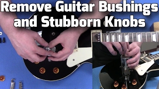 How to Remove Guitar Bushings and Stubborn Knobs [upl. by Nohcim]