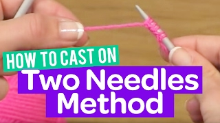 HOW TO CAST ON  2 NEEDLES METHOD  KNITTING TUTORIAL [upl. by Chaffee]