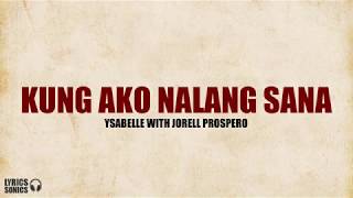 Kung Ako Na Lang Sana  Ysabelle with Jorell Prospero Cover Lyrics [upl. by Reinar774]