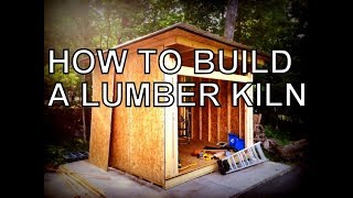 HOW TO BUILD A LUMBER KILN THE COMPLETE BUILD [upl. by Sinne481]