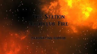 The Station Nightclub Fire  A Short Documentary  Fascinating Horror [upl. by Giustino689]