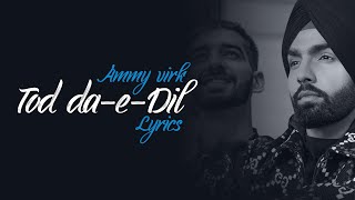 Tod daedil  Full Version  Ammy virk  Maninder Buttar  Punjabi Song  Ashishlyrics [upl. by Khichabia994]