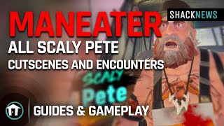 Maneater  All Scaly Pete Cutscenes and Encounters [upl. by Fan]