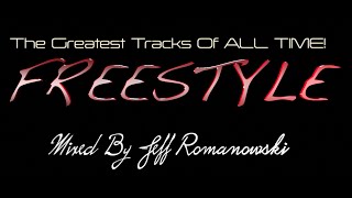 The Greatest FREESTYLE Records of ALL TIMEMixed By Jeff Romanowski 2020 [upl. by Carlstrom216]