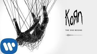 Korn  The End Begins Official Audio [upl. by Aiyot]