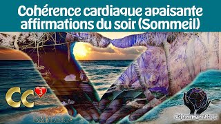 SOMMEIL Cohérence cardiaque PUISSANCE 3 du soir [upl. by Eilatan]