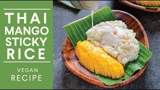 How to make THAI MANGO STICKY RICE 🥭 one of my favourite desserts Vegan [upl. by Hannibal]