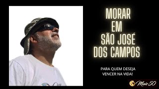 MORAR EM SÃO JOSE DOS CAMPOS  Para quem deseja vencer na vida [upl. by Emmer65]