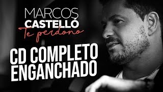 Marcos Castello  Te Perdono CD NUEVO 2018 Enganchado [upl. by Notniv324]