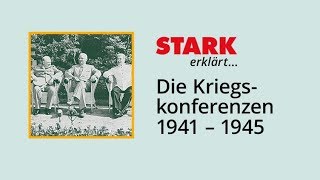 Die Kriegskonferenzen 1941 – 1945  STARK erklärt [upl. by Nosittam]