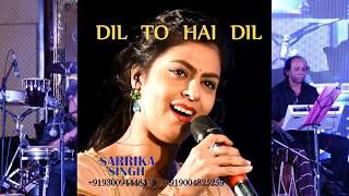 Dil To Hai Dil  Sarrika Singh Live  Lata Mangeshkar  Muqaddar Ka Sikandar [upl. by Clayberg]