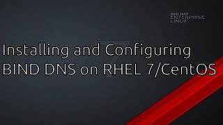 RHEL 7  CentOS Installing and Configuring BIND DNS [upl. by Nailuj]