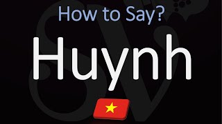 How to Pronounce Huynh CORRECTLY [upl. by Ayotyal]