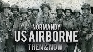 US Airborne in Normandy WWII Then amp Now  13 EPIC Photographs [upl. by Suravat]