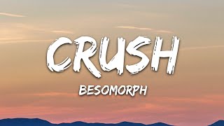 Besomorph  Crush Lyrics [upl. by Philemon]