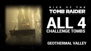 Rise of the Tomb Raider  Challenge Tombs  Geothermal Valley ALL [upl. by Akemihs]