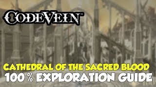 Code Vein Cathedral Of The Sacred Blood 100 Exploration Guide [upl. by Eirene420]