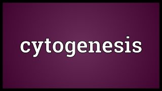 Cytogenesis Meaning [upl. by Arley]