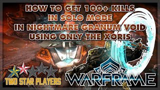 How To Get 100 Kills In Solo Mode In Nightmare Granum Void USING ONLY THE XORIS  Warframe Guide [upl. by Trab]