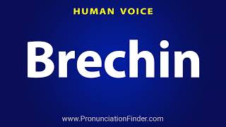 How To Pronounce Brechin [upl. by France]