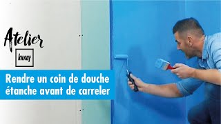 Comment rendre un coin douche étanche   Atelier Knauf [upl. by Emie355]