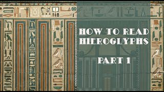 How to Read Hieroglyphs Part 1 [upl. by Haldeman872]