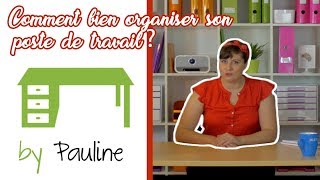 Comment bien organiser son poste de travail [upl. by Derk]