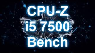 INTEL Core i5 7500 CPUZ Benchmark Test [upl. by Rachelle]