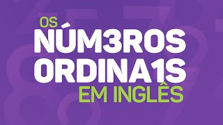 Os NÚMEROS ORDINAIS em INGLÊS [upl. by Mariandi]