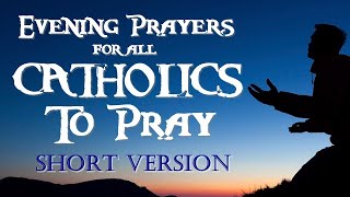 EVENING PRAYERS FOR ALL CATHOLICS TO PRAY  SHORTER VERSION [upl. by Edric]