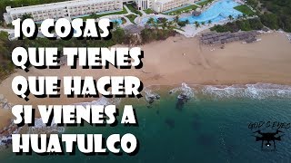 10 COSAS QUE HACER EN HUATULCO [upl. by Bill]