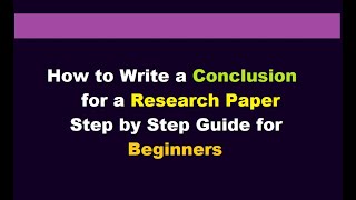 How to Write a Conclusion for a Research Paper l step by step guide for beginners l Examples [upl. by Gipsy]