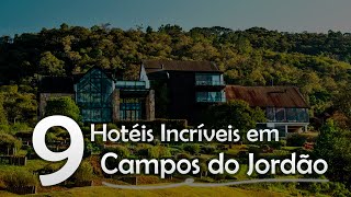 9 HOTÉIS INCRÍVEIS EM CAMPOS DO JORDÃO  Portal NetCampos [upl. by Dnar360]