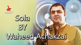 SOLA  Waheed Achakzai  Official Video Song 🎵 [upl. by Riva16]