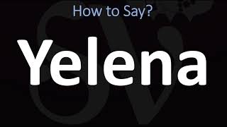 How to Pronounce Yelena CORRECTLY [upl. by Ehcar]