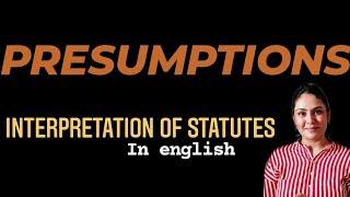 PRESUMPTIONS in Interpretation of Statutes [upl. by Helmut]