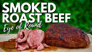 Smoked Roast Beef  How to BBQ Roast Beef Eye Of Round Roast [upl. by Pembrook]