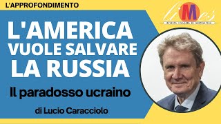 LAmerica vuole salvare la Russia Il paradosso ucraino Lapprofondimento di Lucio Caracciolo [upl. by Aneelas744]