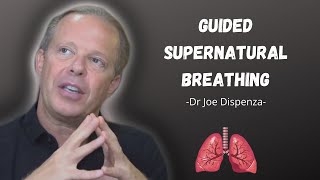 Dr Joe Dispenza Guided Supernatural Breathing [upl. by Bernete]