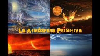 Conociendo la Atmosfera Primitiva [upl. by Enylodnewg587]