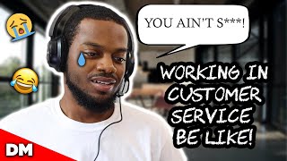 WORKING IN CUSTOMER SERVICE BE LIKE  FUNNY [upl. by Hach559]