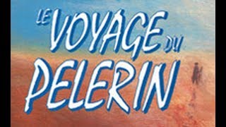 Le voyage du pèlerin [upl. by Jeremias]