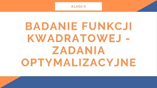 Liceum Klasa II Funkcja kwadratowa Badanie funkcji kwadratowej  zadania optymalizacyjne [upl. by Eoin]