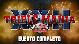 TRIPLEMANÍA XXII  EVENTO COMPLETO  Lucha Libre AAA Worldwide [upl. by Westleigh]