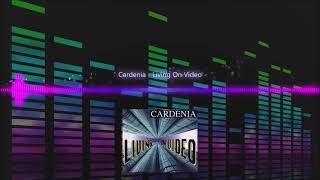 Cardenia  Living On Video [upl. by Oringas]