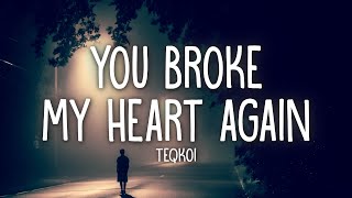 Teqkoi  You Broke My Heart Again Lyrics ft Aiko [upl. by Demb104]