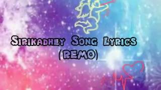 Sirikadhey Song Lyrics  REMO [upl. by Tatianna]